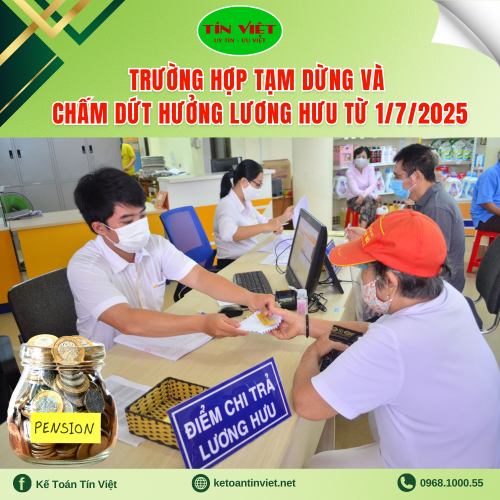 Tạm dừng và chấm dứt hưởng lương hưu từ 1/7/2025?