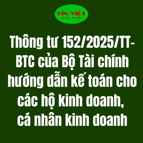 Thông tư 152/2025/TT-BTC hướng dẫn kế toán cho hộ kinh doanh, cá nhân kinh doanh