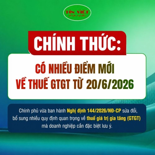 Nghị định 144/2026/NĐ-CP: Nhiều Điểm Mới Quan Trọng Về Thuế Giá Trị Gia Tăng Doanh Nghiệp Cần Lưu Ý