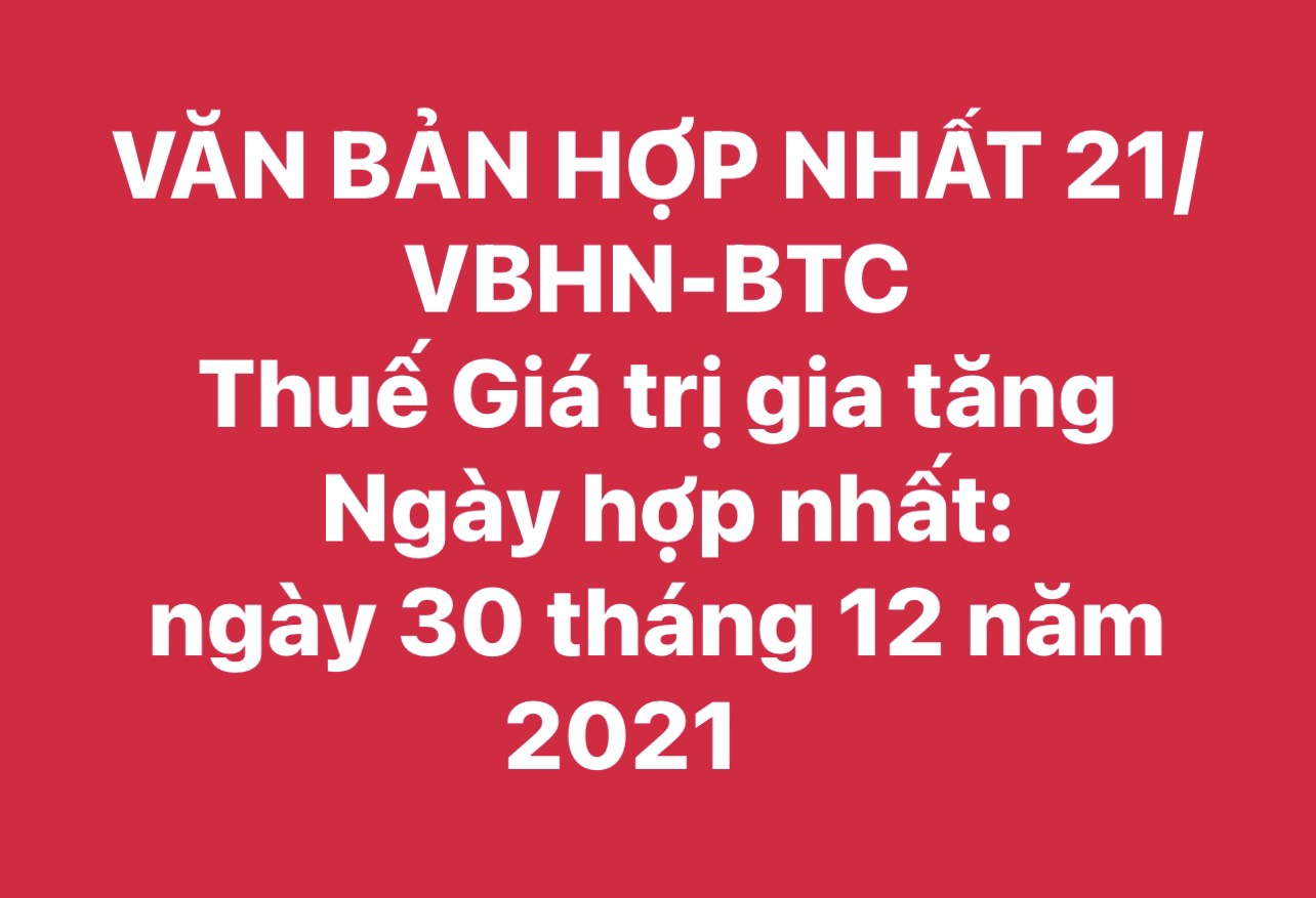 Văn Bản Hợp Nhất 21/VBHN-BTC Thuế GTGT ngày 30 tháng 12 năm 2021