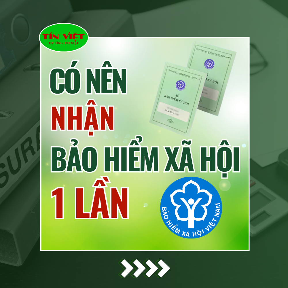 Có nên nhận bảo hiểm xã hội 1 lần không ?