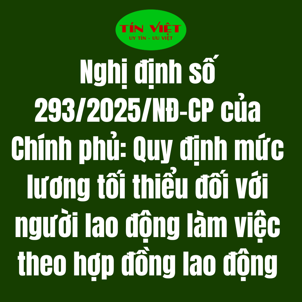 Nghị định số 293/2025/NĐ-CP của Chính phủ: Quy định mức lương tối thiểu đối với người lao động làm việc theo hợp đồng lao động
